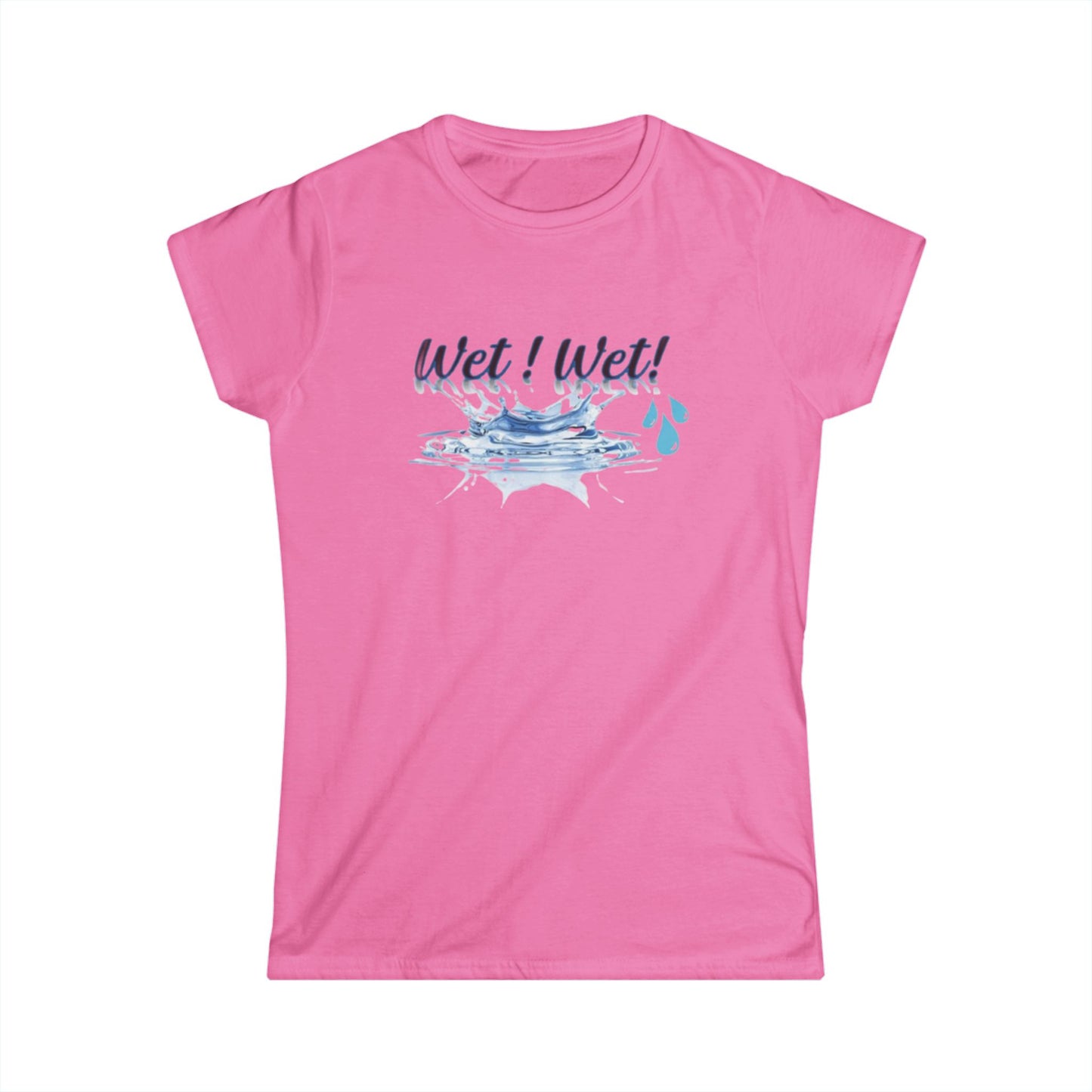 Women's Softstyle Tee, Trendy Wet Wet Tee Shirt, Stylish Women's Tee, Fashionable Wet Wet Shirt, Comfortable Women's T-Shirt, Unique Wet Wet