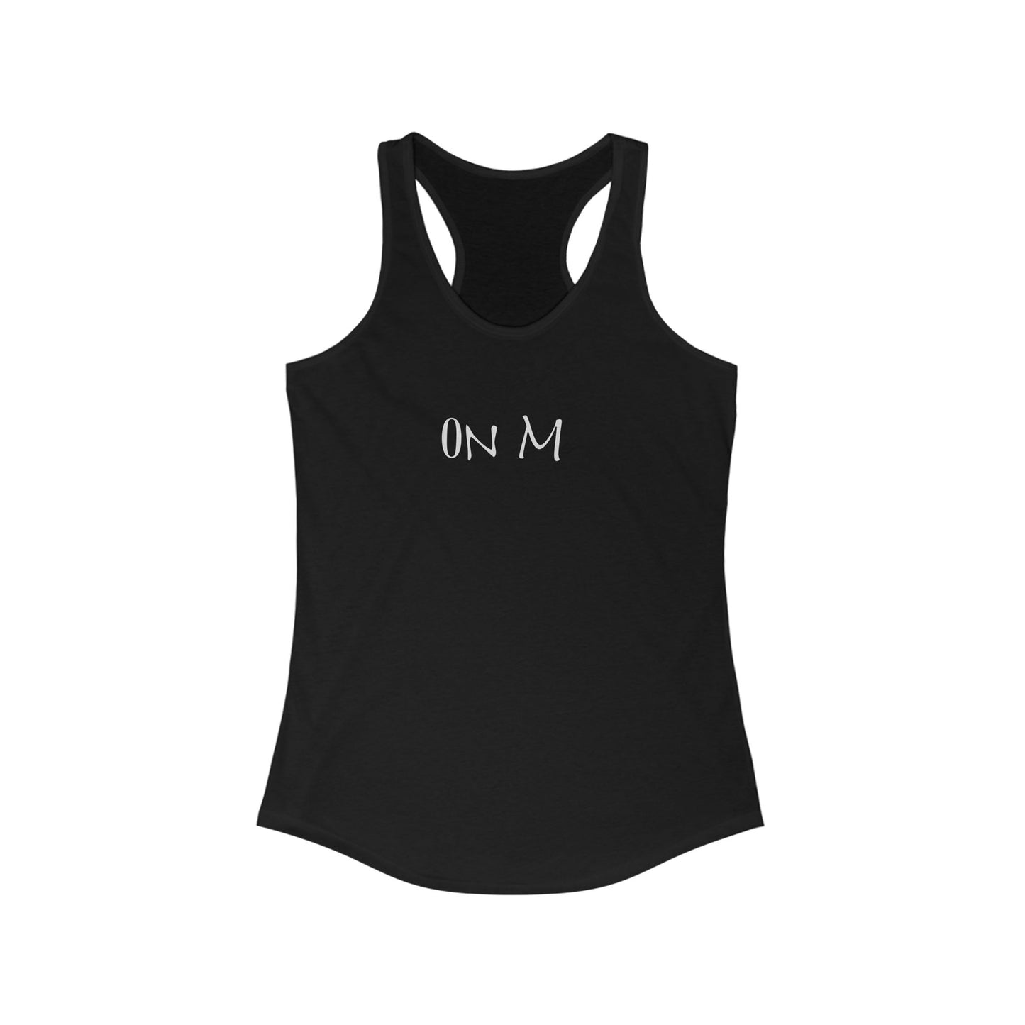 On Me - Women's Ideal Racerback Tank, Women's Tee, Tank Top, Workout Shirt, Gym Apparel, Fitness Top