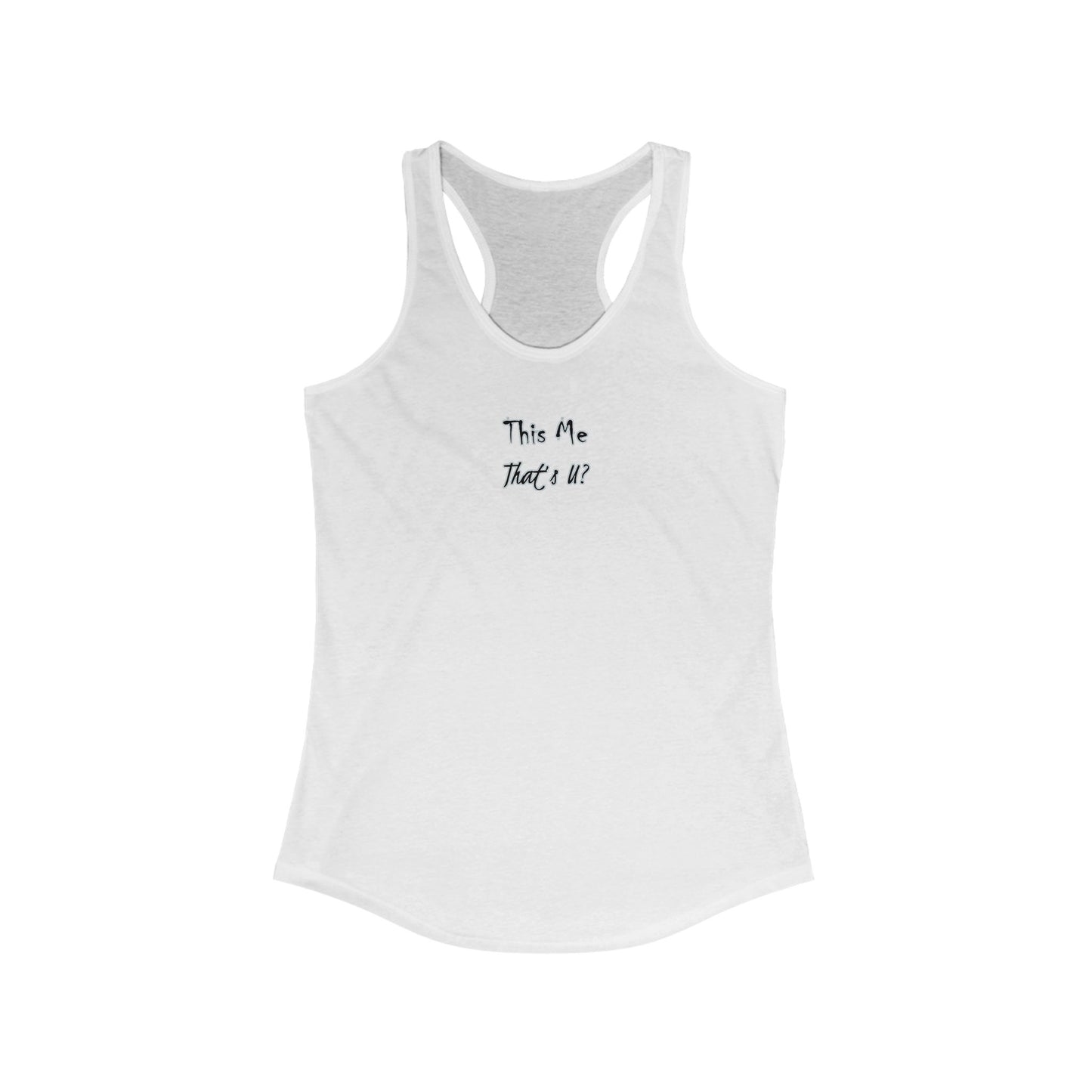 This Me That's U? - Women's Inspirational Racerback Tank Top - Perfect for Workouts, Casual Outings, Gifts, Summer Wear, Beach Days