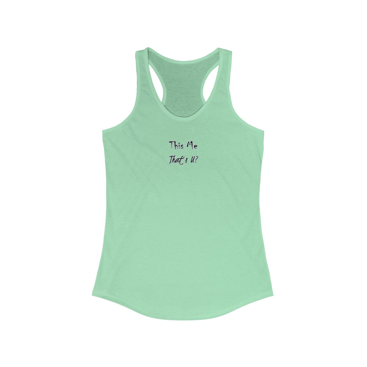 This Me That's U? - Women's Inspirational Racerback Tank Top - Perfect for Workouts, Casual Outings, Gifts, Summer Wear, Beach Days
