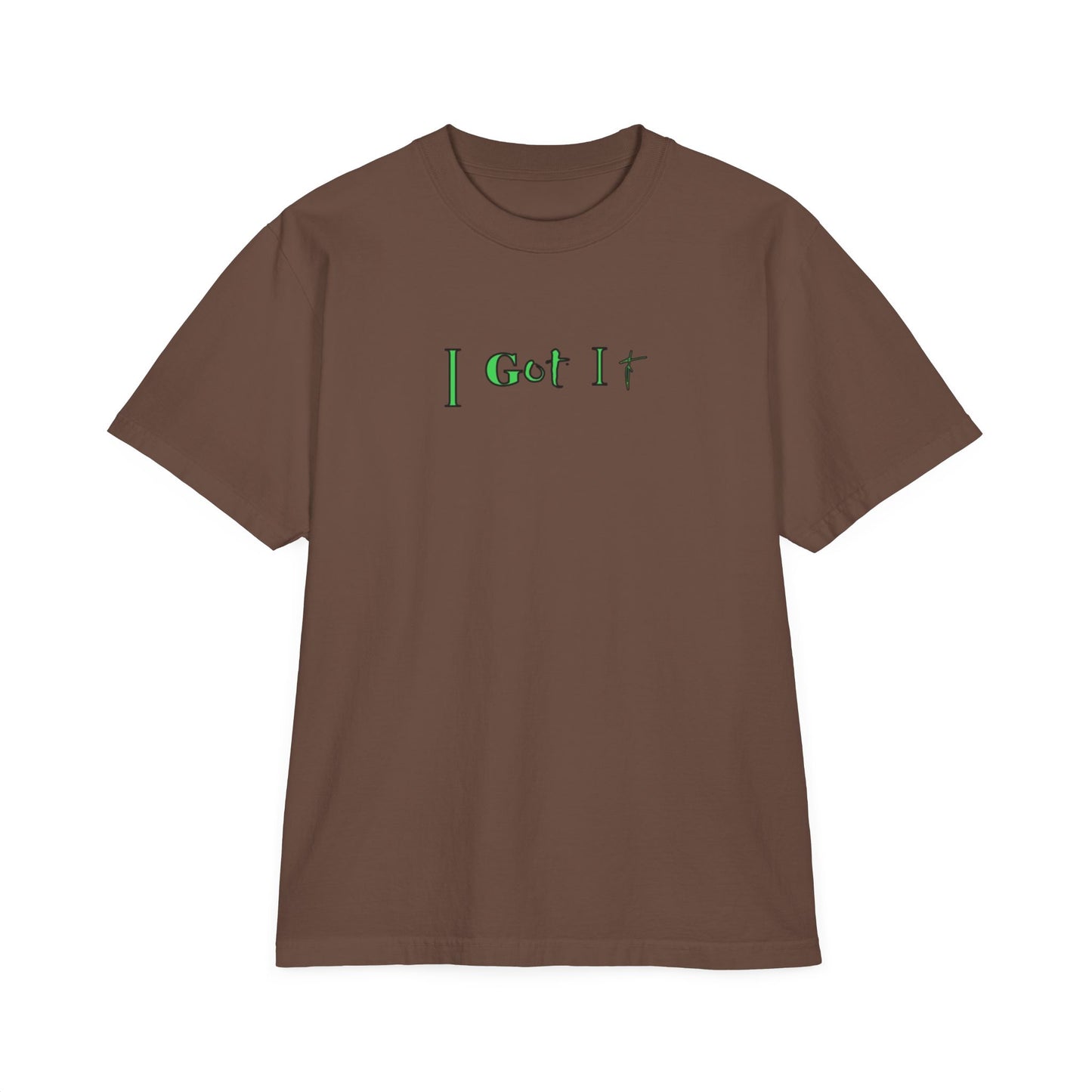 I Got It - Tee Unisex T-Shirt, Drop-Shoulder Shirt, Garment-Dyed Tee, Relaxed Fit Top, Casual Tee, Comfortable Shirt