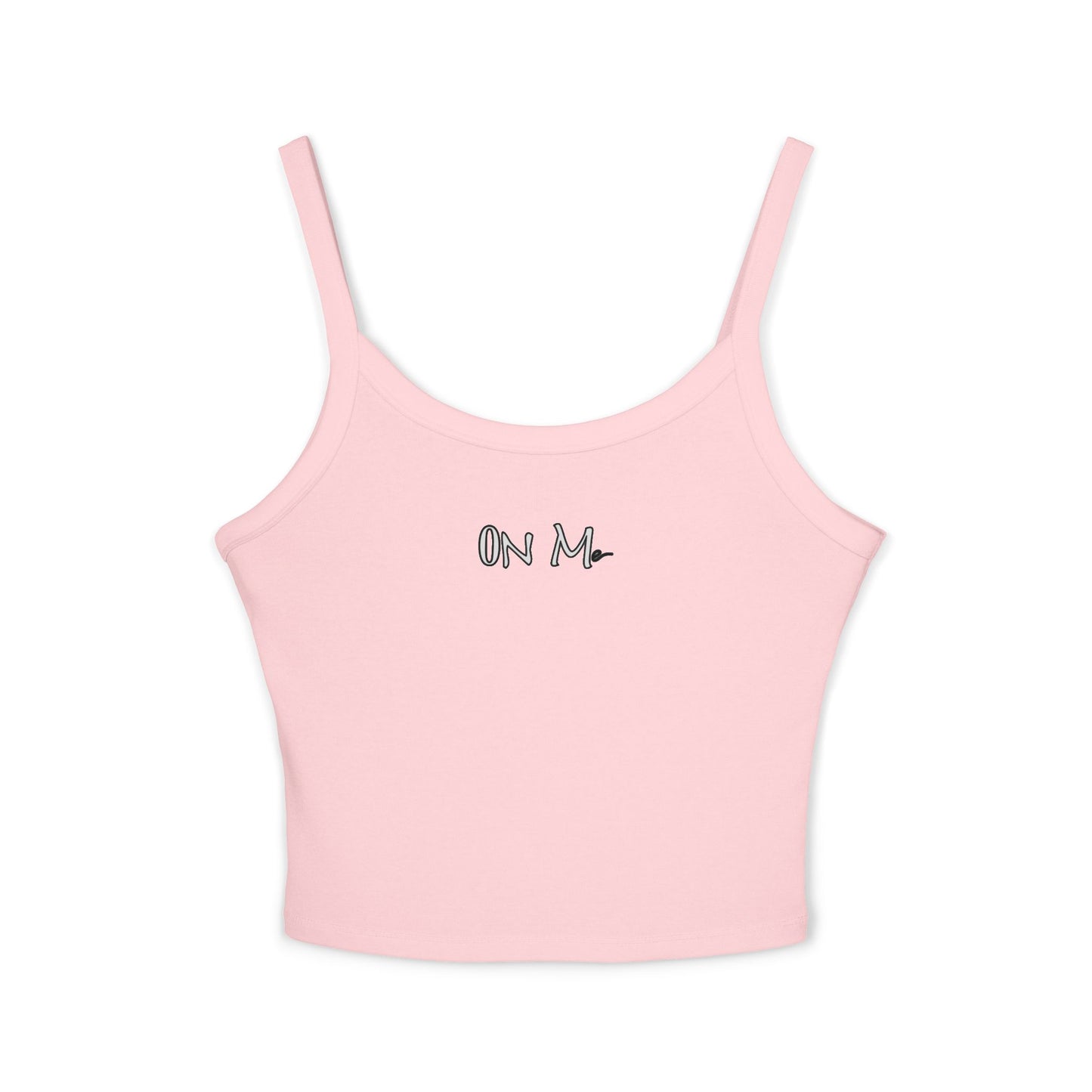 On Me - Women's Spaghetti Strap Tank Top - Perfect for Summer, Casual Outings, Beach Days, Layering, Fashion Statement