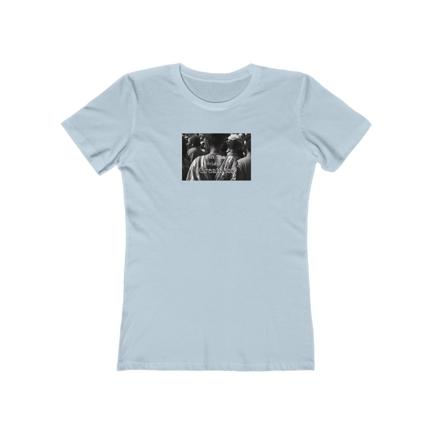 In The Midst of Greatness - Woman's Tee, Casual Wear for Women, Street Style, Trendy Women's T-Shirt, Unique Print Design
