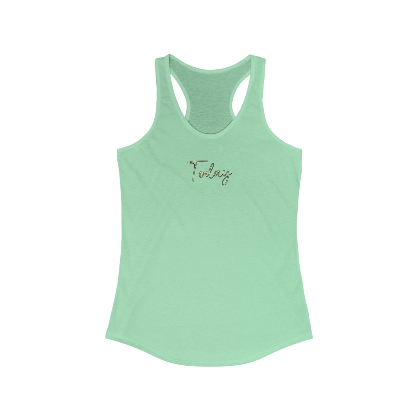 Today - Women's Racerback Tank Top | Today Motivational Fitness Tee, Summer Workout Shirt, Casual Lounge Wear, Gift for Her