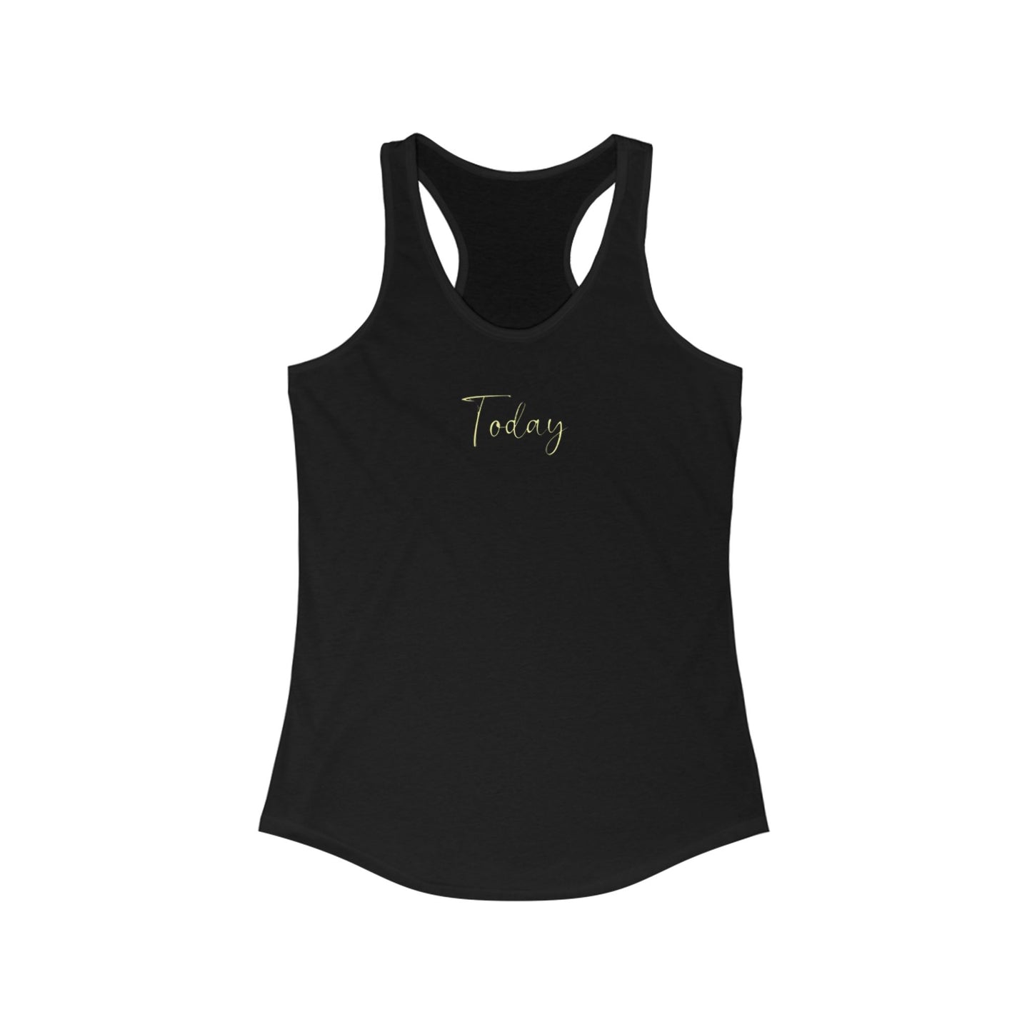 Today - Women's Racerback Tank Top | Today Motivational Fitness Tee, Summer Workout Shirt, Casual Lounge Wear, Gift for Her