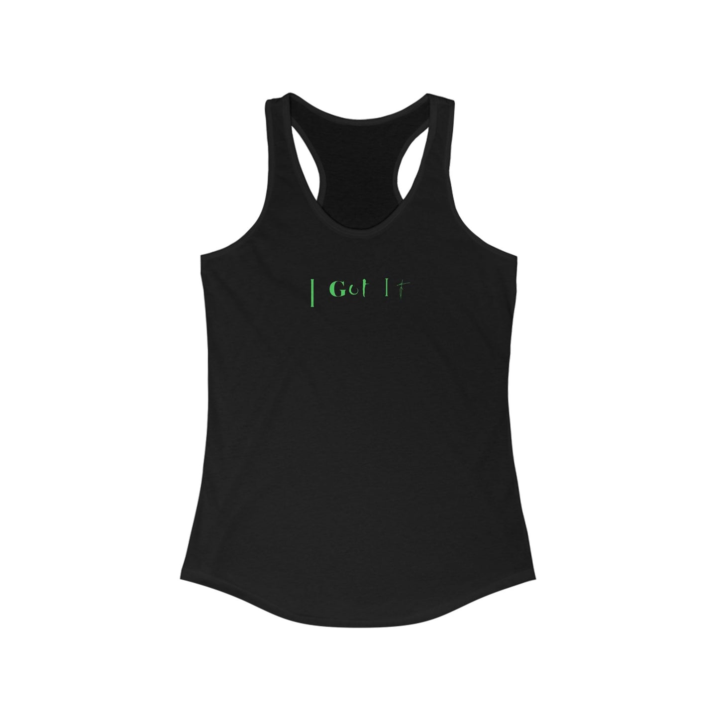 I Got It - Women's Racerback Tank - Casual Summer Top, Fitness Apparel, Vacation Wear, Gift for Her, 'I Got It' Tank