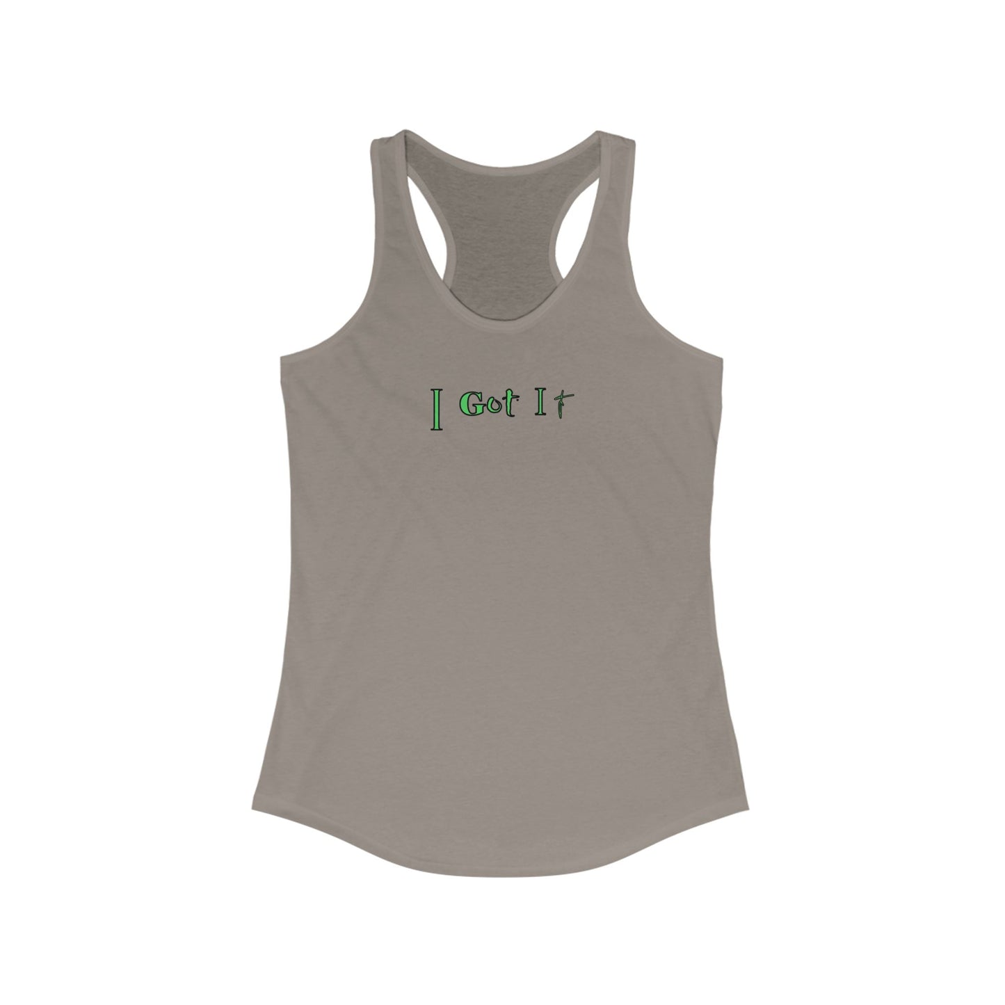 I Got It - Women's Racerback Tank - Casual Summer Top, Fitness Apparel, Vacation Wear, Gift for Her, 'I Got It' Tank