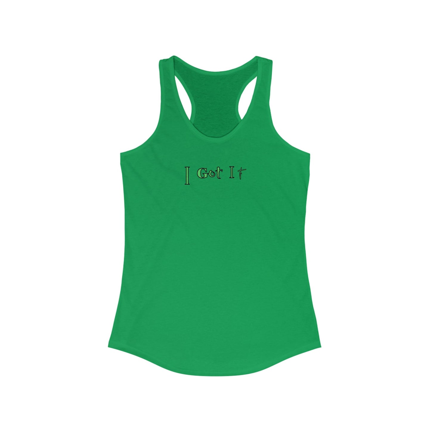 I Got It - Women's Racerback Tank - Casual Summer Top, Fitness Apparel, Vacation Wear, Gift for Her, 'I Got It' Tank