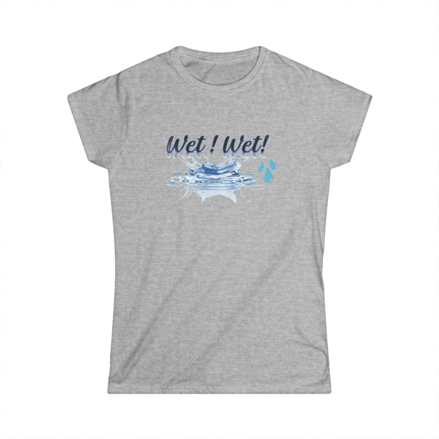 Women's Softstyle Tee, Trendy Wet Wet Tee Shirt, Stylish Women's Tee, Fashionable Wet Wet Shirt, Comfortable Women's T-Shirt, Unique Wet Wet