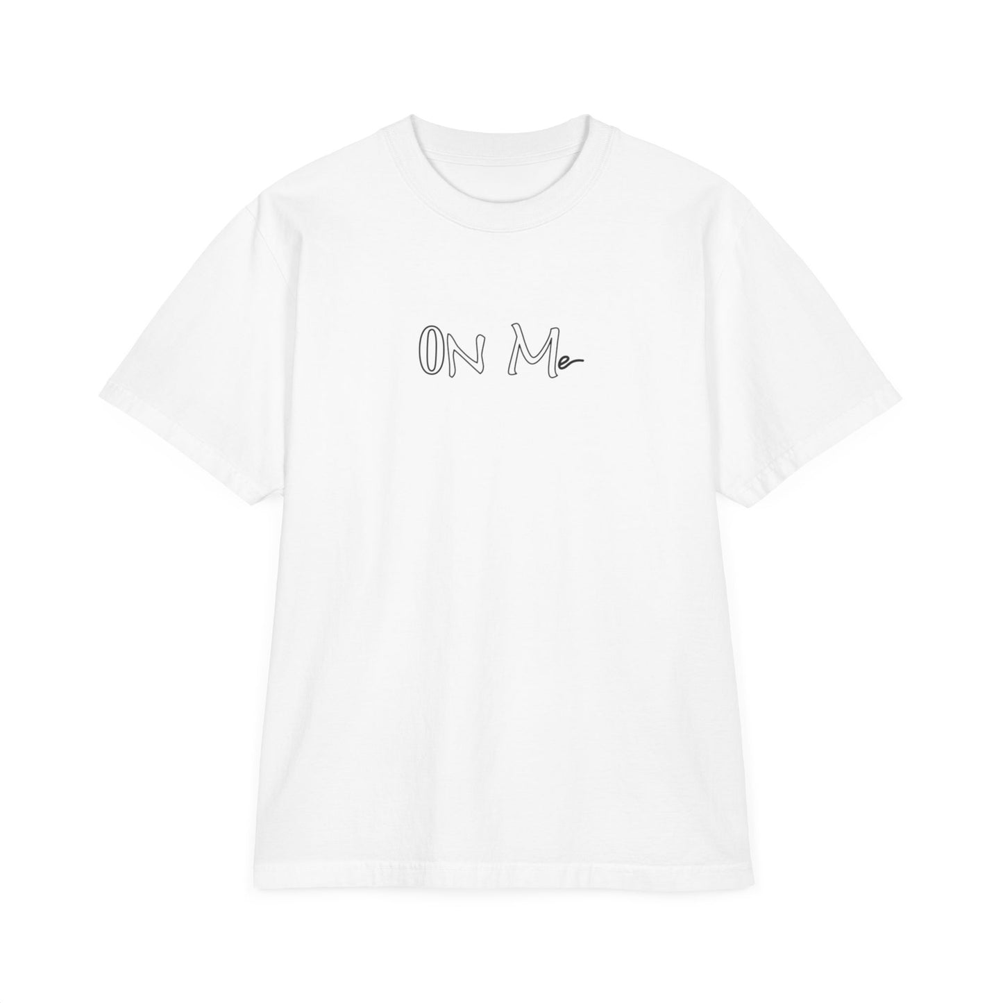 On Me - White Unisex Graphic T-Shirt, Drop Shoulder Relaxed Fit Shirt, Casual Cotton Top, Comfortable Tee for Men and Women