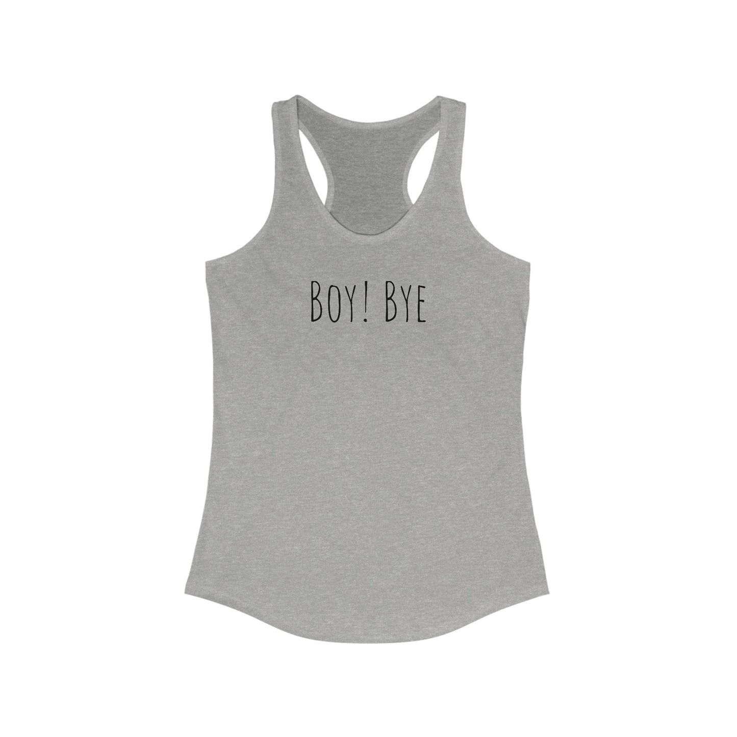 Boy! Bye - Women's Ideal Racerback Tank