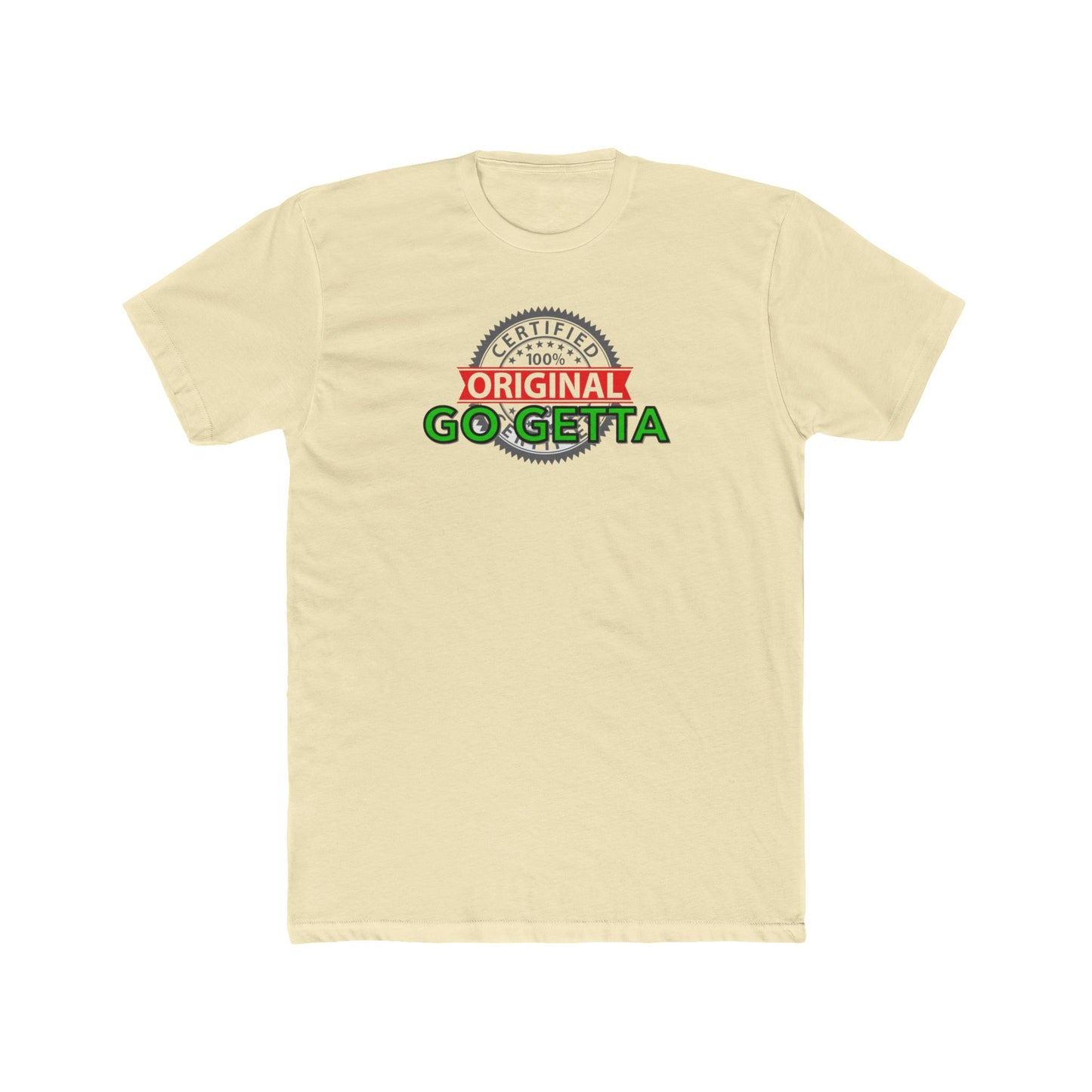 100% Certified Green Go Getta - Unisex Cotton Crew Tee