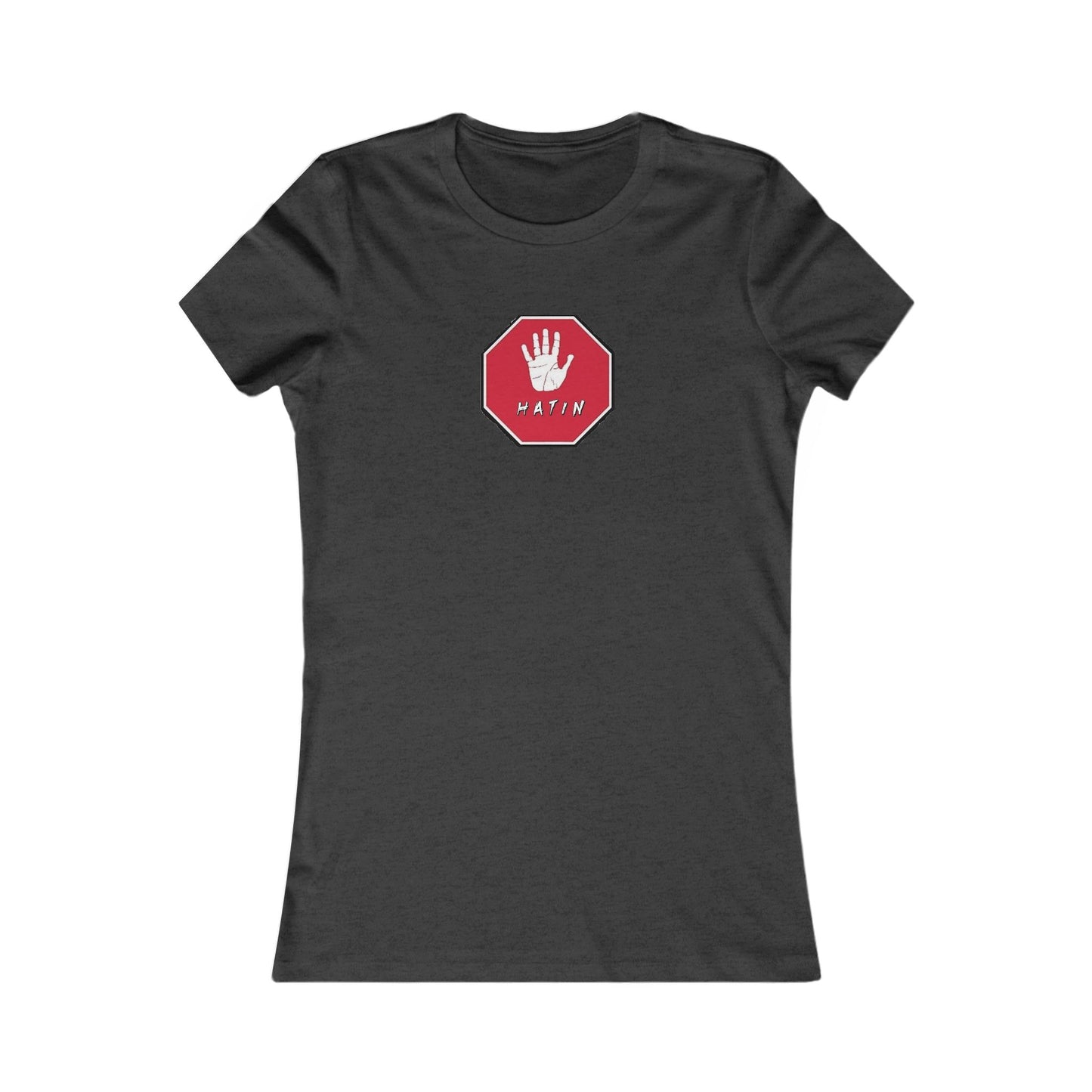 Women's Favorite Tee  - STOP HATIN - BLK