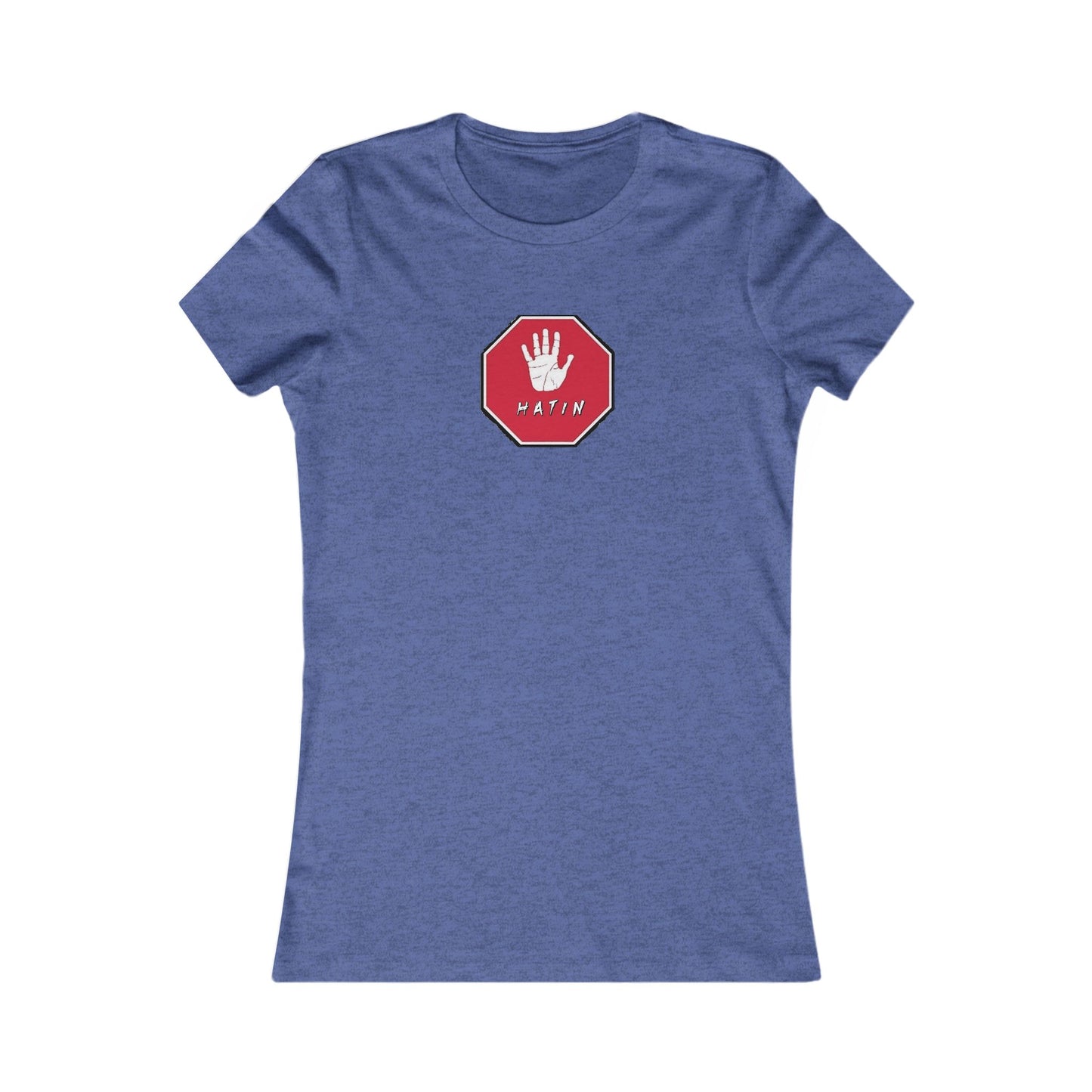Women's Favorite Tee  - STOP HATIN - BLK