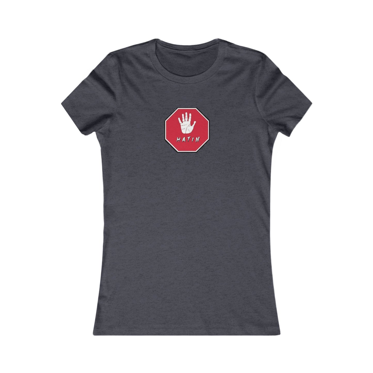 Women's Favorite Tee  - STOP HATIN - BLK