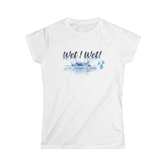 Women's Softstyle Tee, Trendy Wet Wet Tee Shirt, Stylish Women's Tee, Fashionable Wet Wet Shirt, Comfortable Women's T-Shirt, Unique Wet Wet