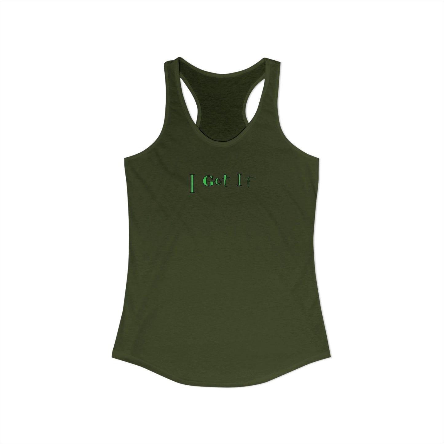 I Got It - Women's Racerback Tank - Casual Summer Top, Fitness Apparel, Vacation Wear, Gift for Her, 'I Got It' Tank