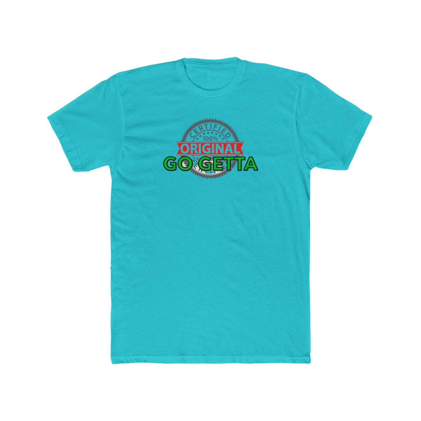 100% Certified Green Go Getta - Unisex Cotton Crew Tee