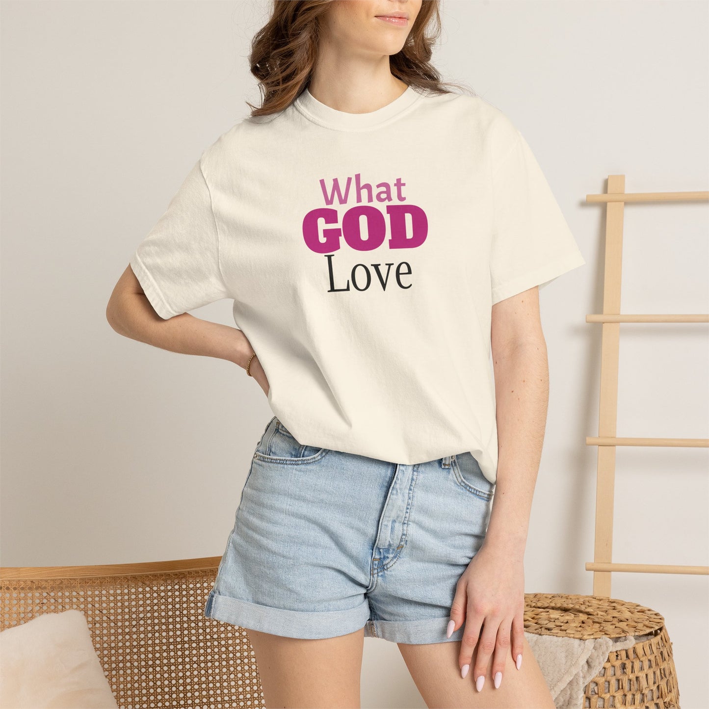 What GOD Love - Unisex Garment-Dyed T-shirt