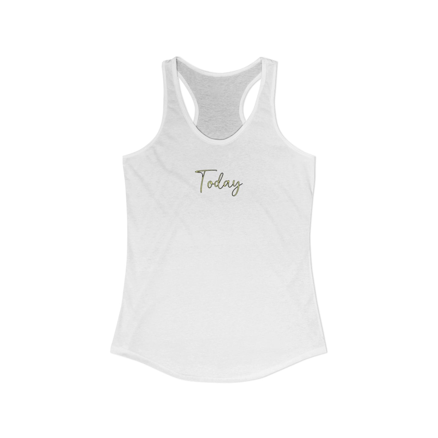 Today - Women's Racerback Tank Top | Today Motivational Fitness Tee, Summer Workout Shirt, Casual Lounge Wear, Gift for Her