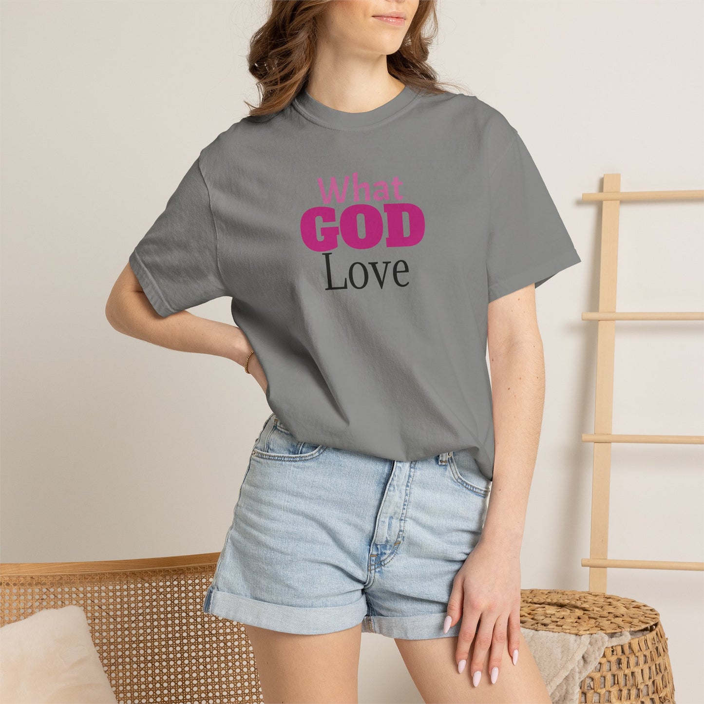 What GOD Love - Unisex Garment-Dyed T-shirt