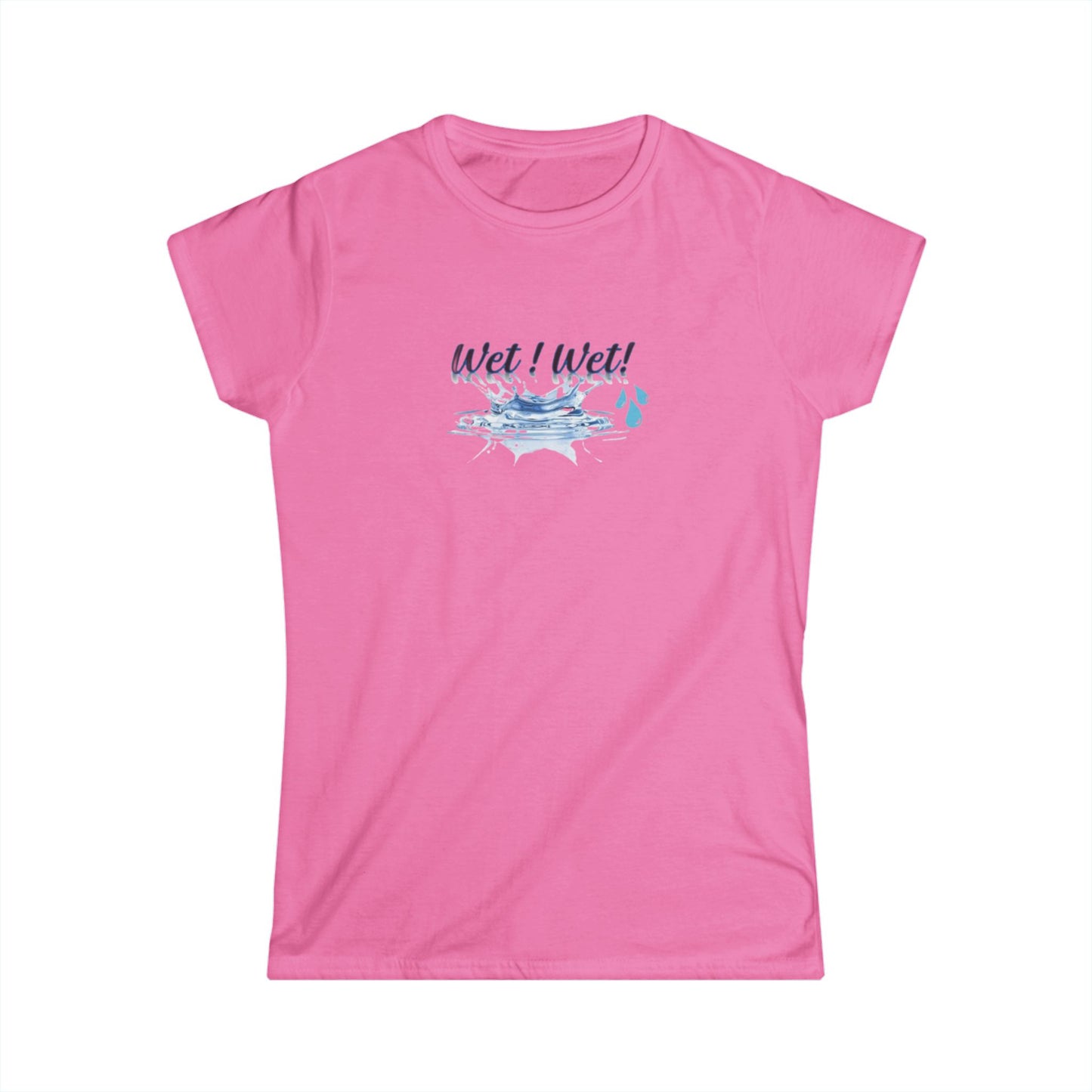 Women's Softstyle Tee, Trendy Wet Wet Tee Shirt, Stylish Women's Tee, Fashionable Wet Wet Shirt, Comfortable Women's T-Shirt, Unique Wet Wet