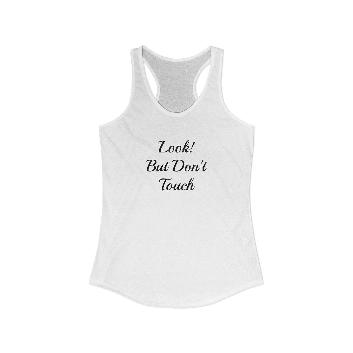 Look! But Don't Touch - Women's Ideal Racerback Tank