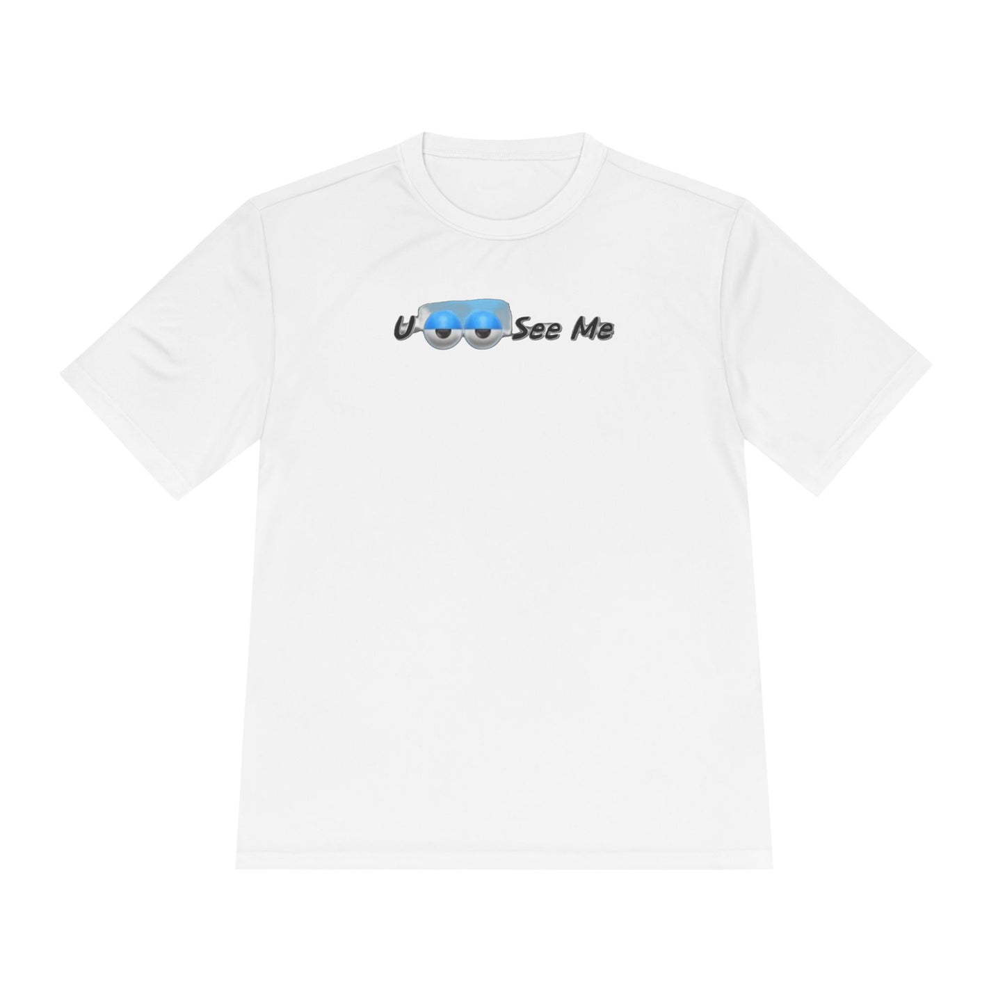 U See Me Low - Unisex Moisture Wicking Tee