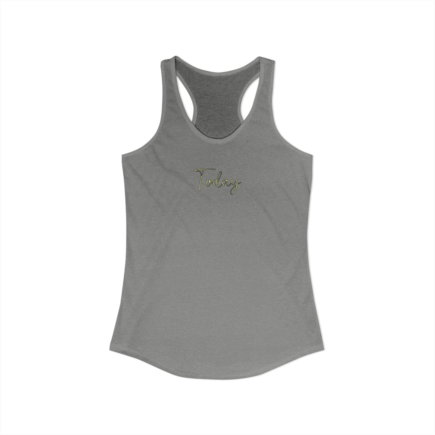 Today - Women's Racerback Tank Top | Today Motivational Fitness Tee, Summer Workout Shirt, Casual Lounge Wear, Gift for Her