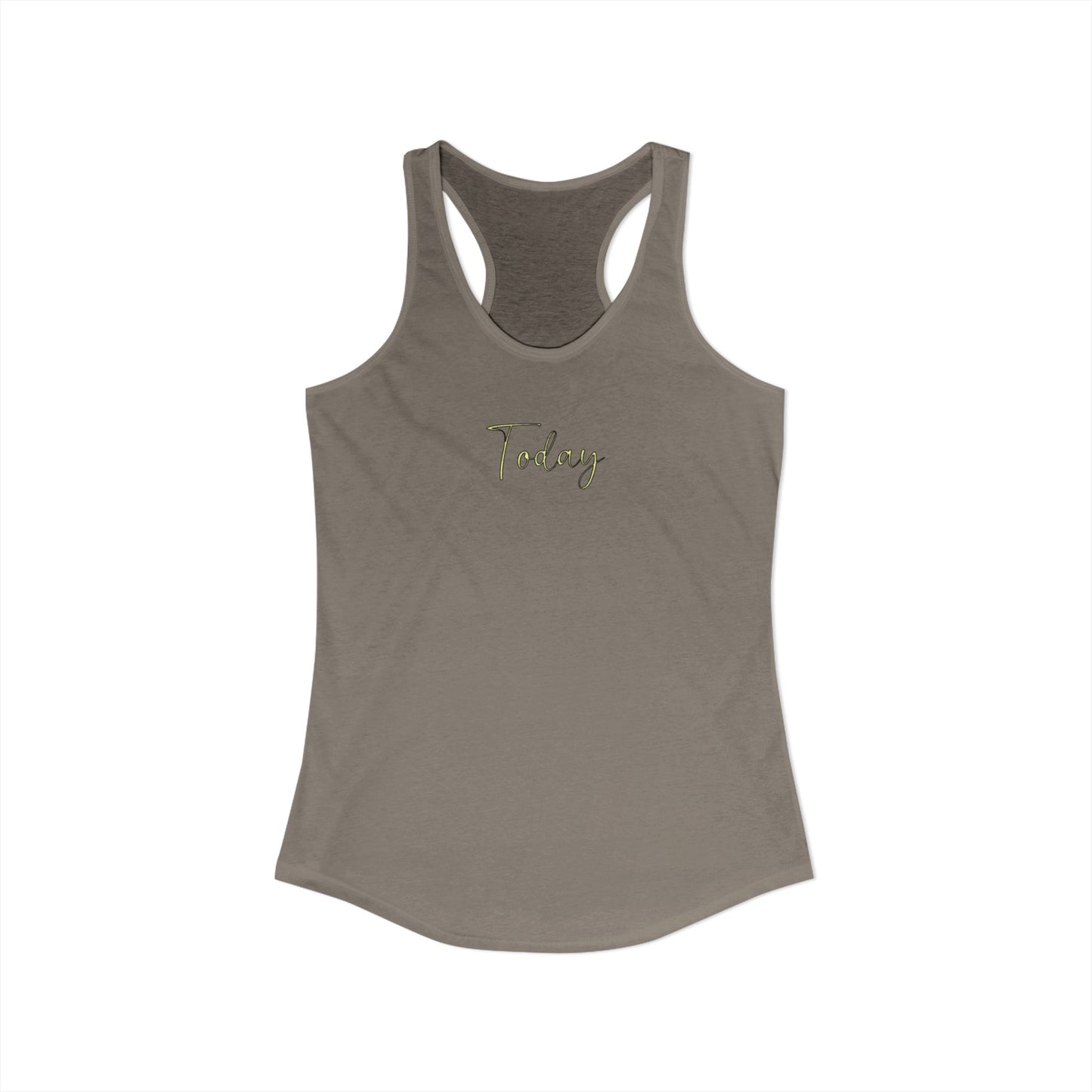 Today - Women's Racerback Tank Top | Today Motivational Fitness Tee, Summer Workout Shirt, Casual Lounge Wear, Gift for Her
