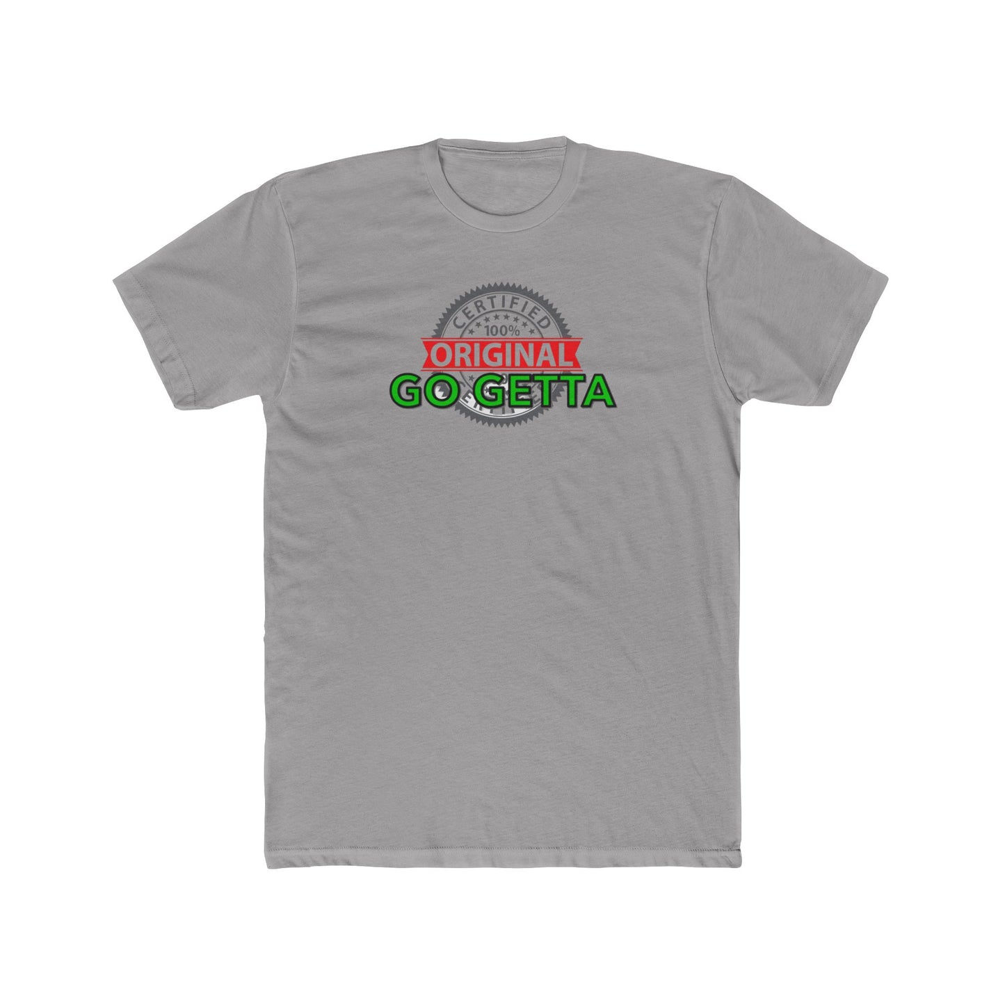 100% Certified Green Go Getta - Unisex Cotton Crew Tee