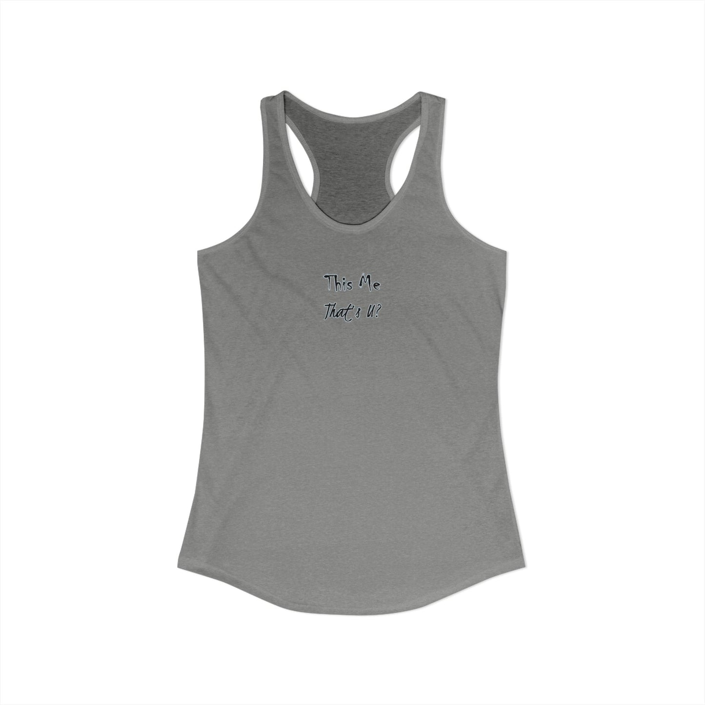 This Me That's U? - Women's Inspirational Racerback Tank Top - Perfect for Workouts, Casual Outings, Gifts, Summer Wear, Beach Days