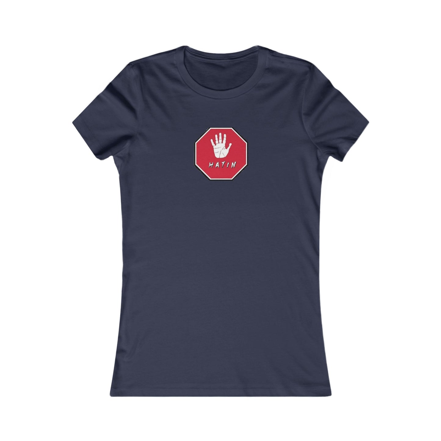 Women's Favorite Tee  - STOP HATIN - BLK
