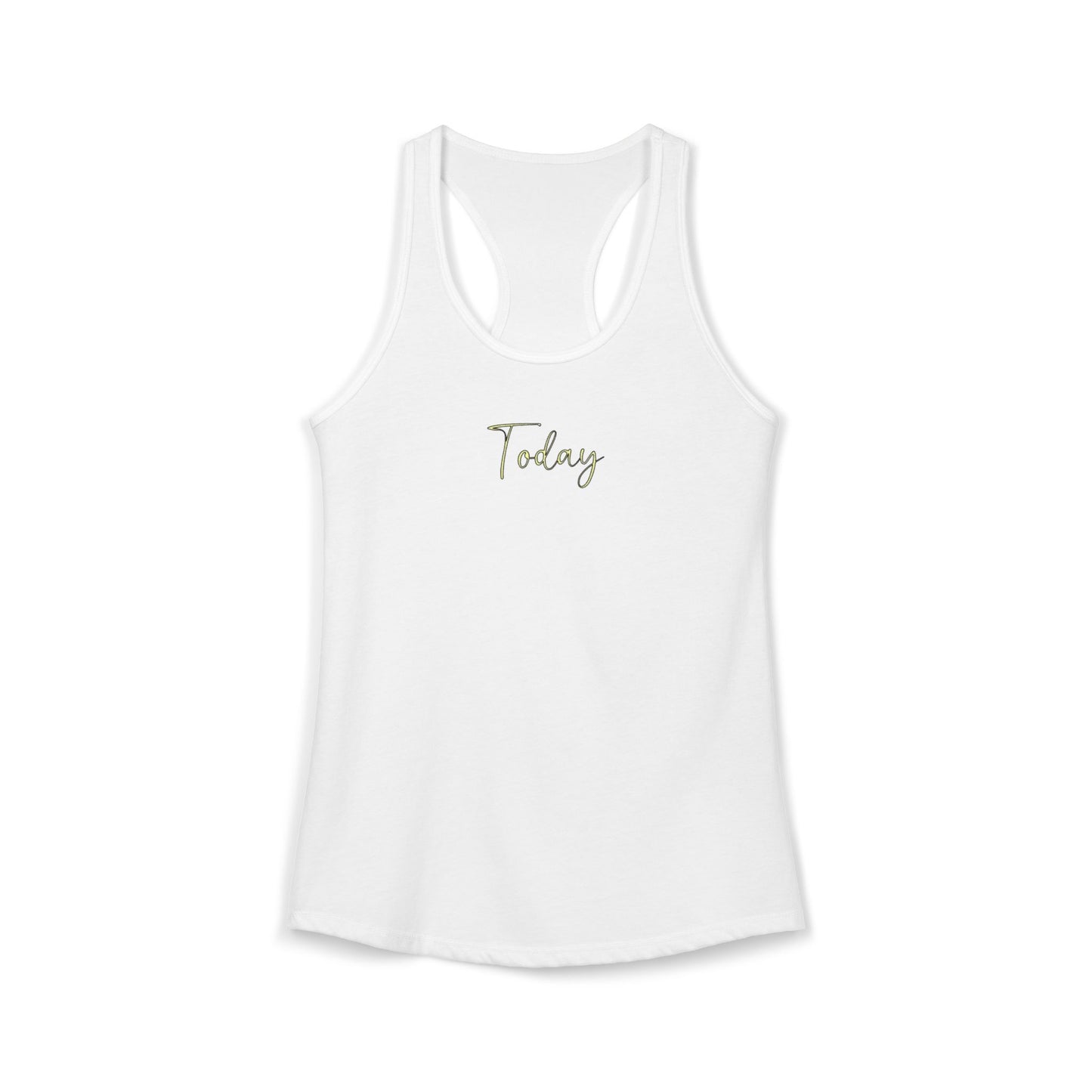 Today - Women's Racerback Tank Top | Today Motivational Fitness Tee, Summer Workout Shirt, Casual Lounge Wear, Gift for Her
