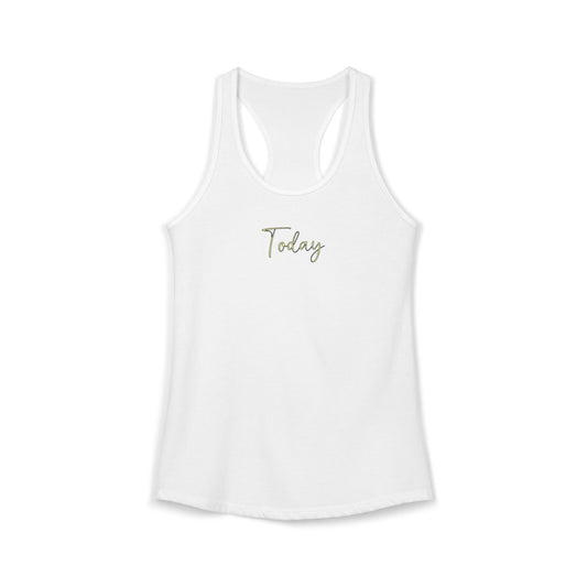 Today - Women's Racerback Tank Top | Today Motivational Fitness Tee, Summer Workout Shirt, Casual Lounge Wear, Gift for Her