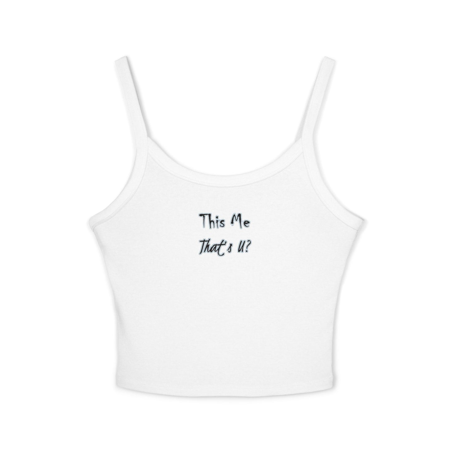 This Me That's U? - Women's Spaghetti Strap Tank Top, Casual Summer Top, Cute Layering Blouse, Fashionable Crop Top, Gift for Her