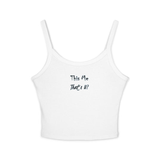 This Me That's U? - Women's Spaghetti Strap Tank Top, Casual Summer Top, Cute Layering Blouse, Fashionable Crop Top, Gift for Her
