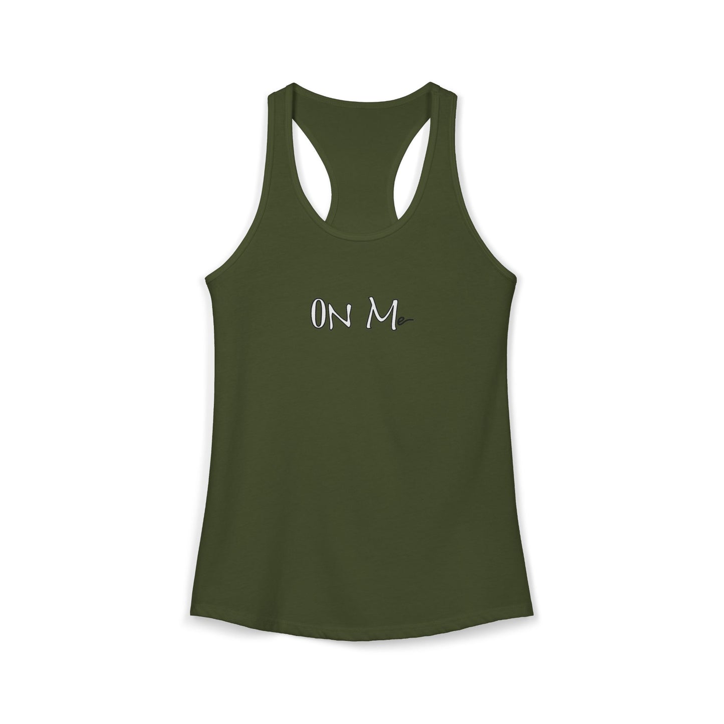 On Me - Women's Ideal Racerback Tank, Women's Tee, Tank Top, Workout Shirt, Gym Apparel, Fitness Top