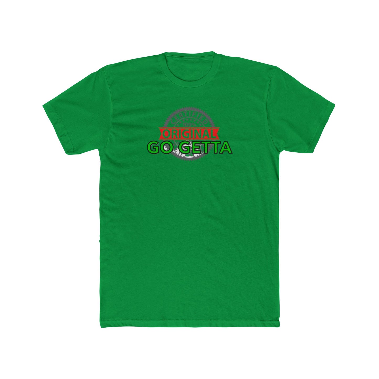 100% Certified Green Go Getta - Unisex Cotton Crew Tee