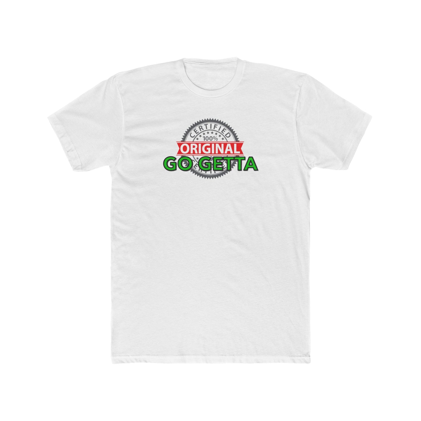 100% Certified Green Go Getta - Unisex Cotton Crew Tee
