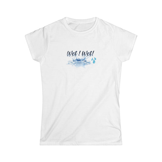 Women's Softstyle Tee, Trendy Wet Wet Tee Shirt, Stylish Women's Tee, Fashionable Wet Wet Shirt, Comfortable Women's T-Shirt, Unique Wet Wet