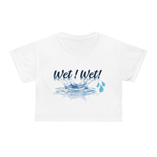 Fun "Wet! Wet!" Crop Tee for Summer Vibes, Perfect for Pool Parties, Beach Days, Gifts for Water Lovers, Trendy Casual Wear