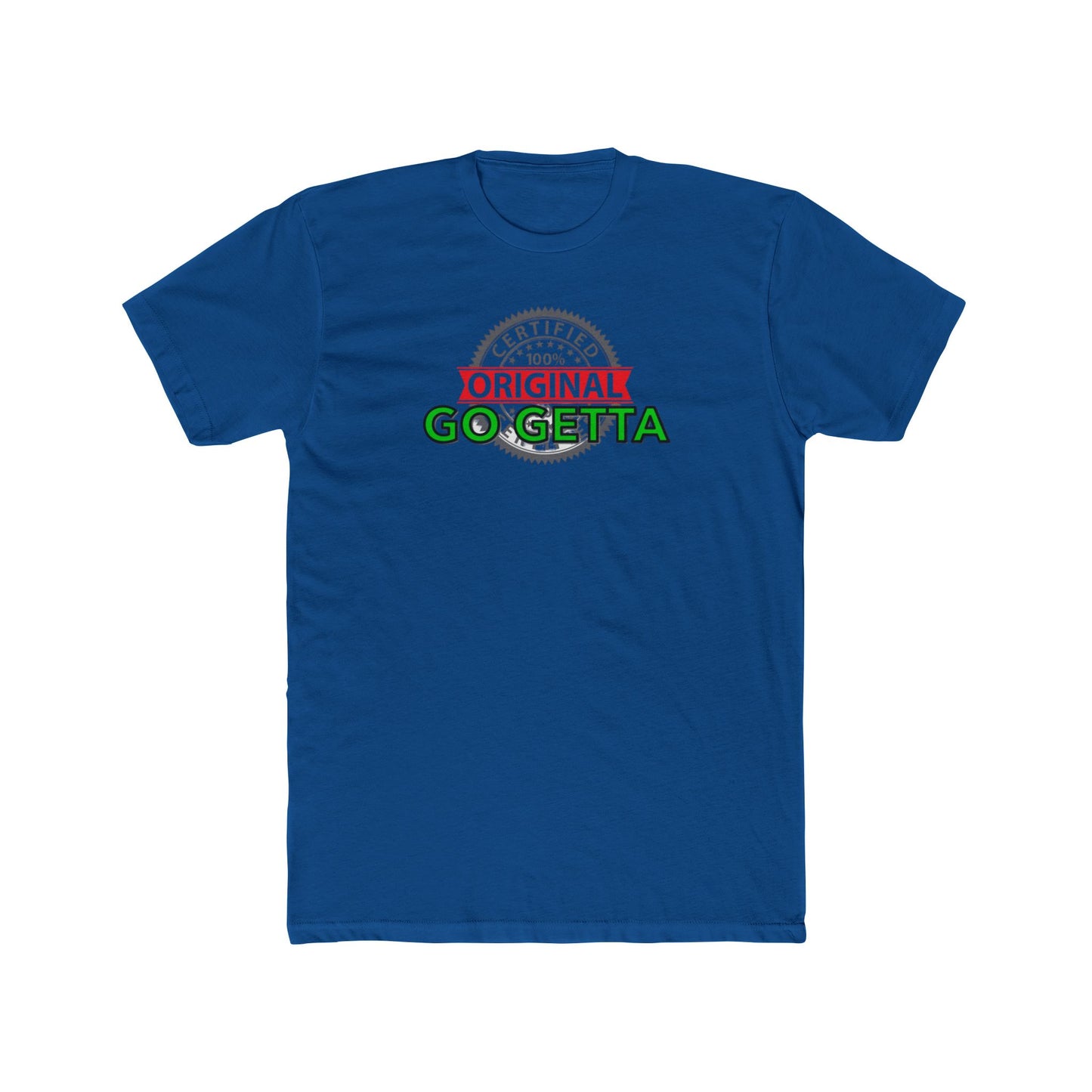 100% Certified Green Go Getta - Unisex Cotton Crew Tee