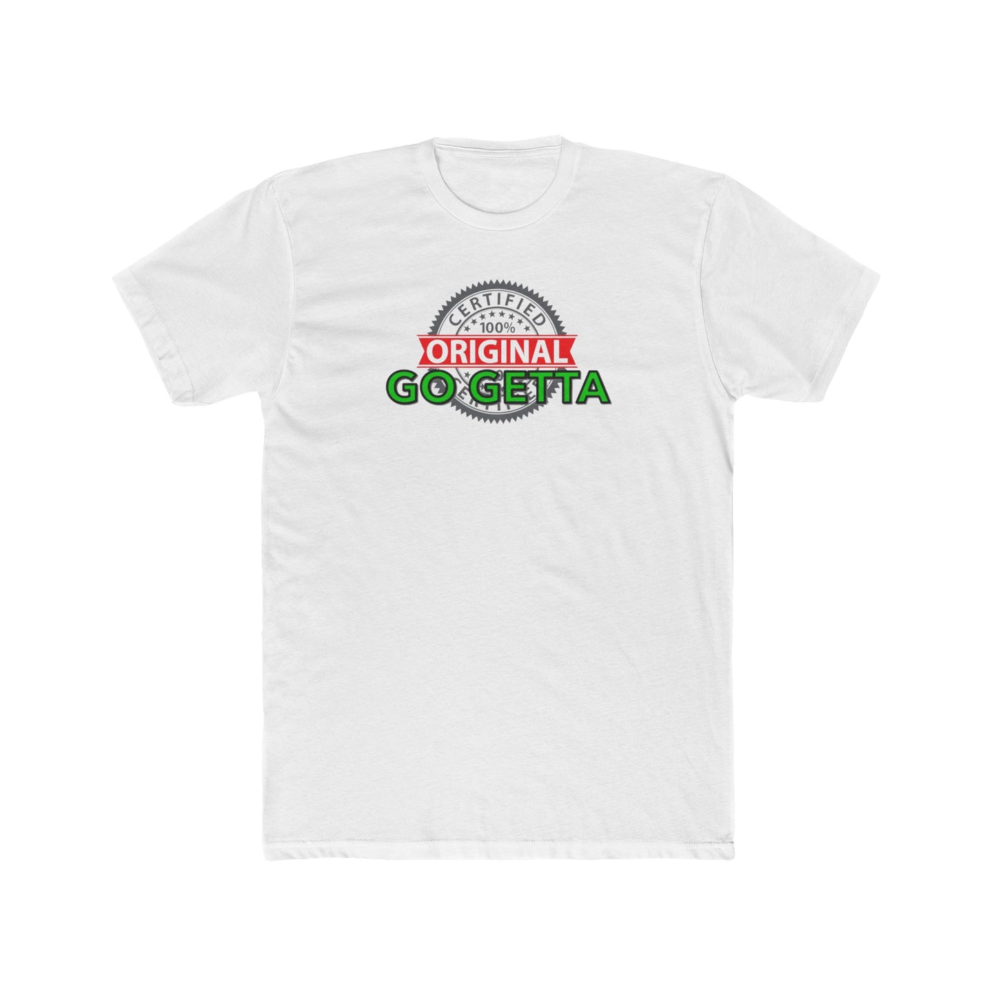 100% Certified Green Go Getta - Unisex Cotton Crew Tee