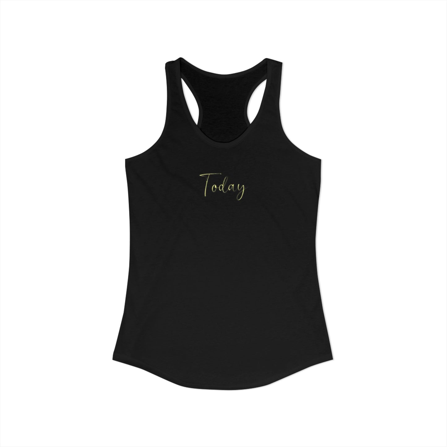 Today - Women's Racerback Tank Top | Today Motivational Fitness Tee, Summer Workout Shirt, Casual Lounge Wear, Gift for Her