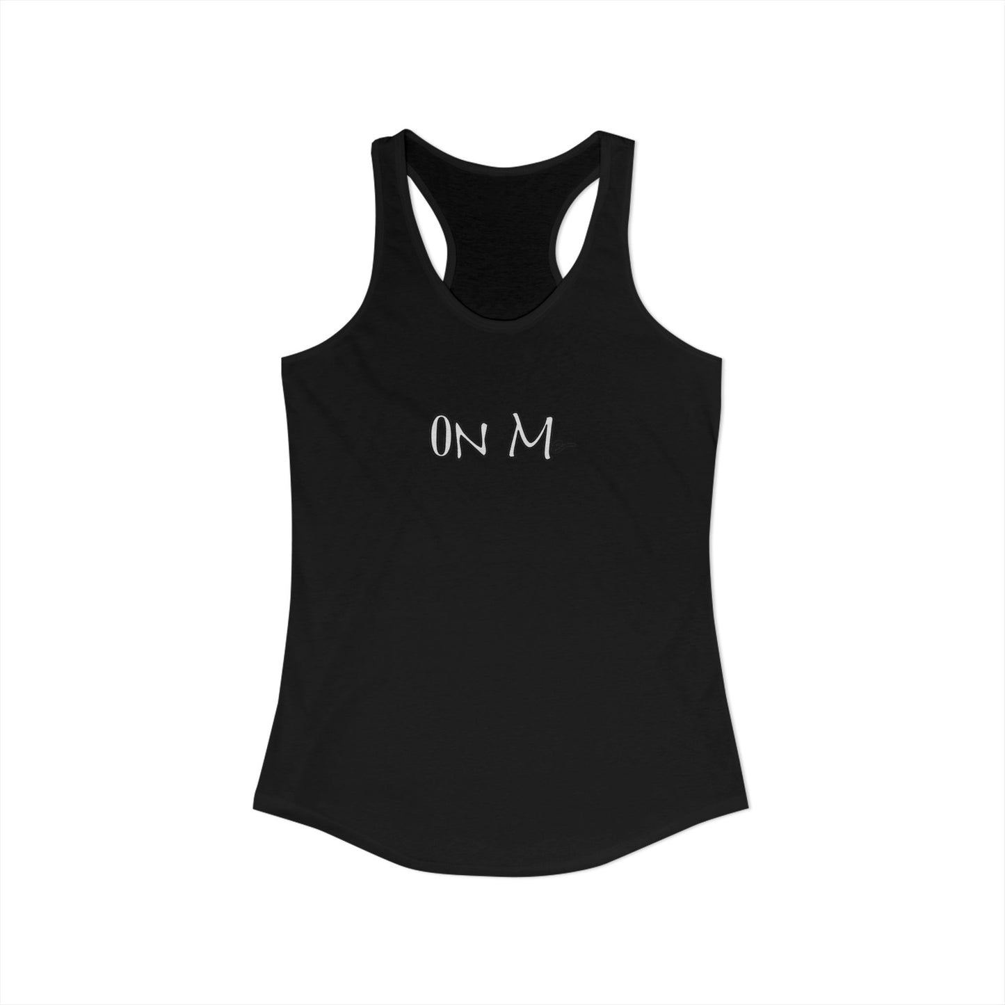 On Me - Women's Ideal Racerback Tank, Women's Tee, Tank Top, Workout Shirt, Gym Apparel, Fitness Top