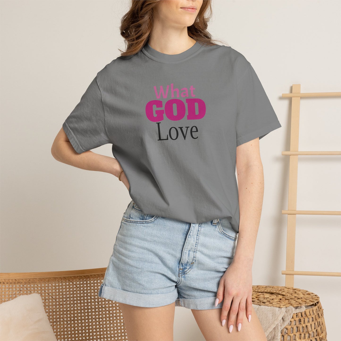What GOD Love - Unisex Garment-Dyed T-shirt