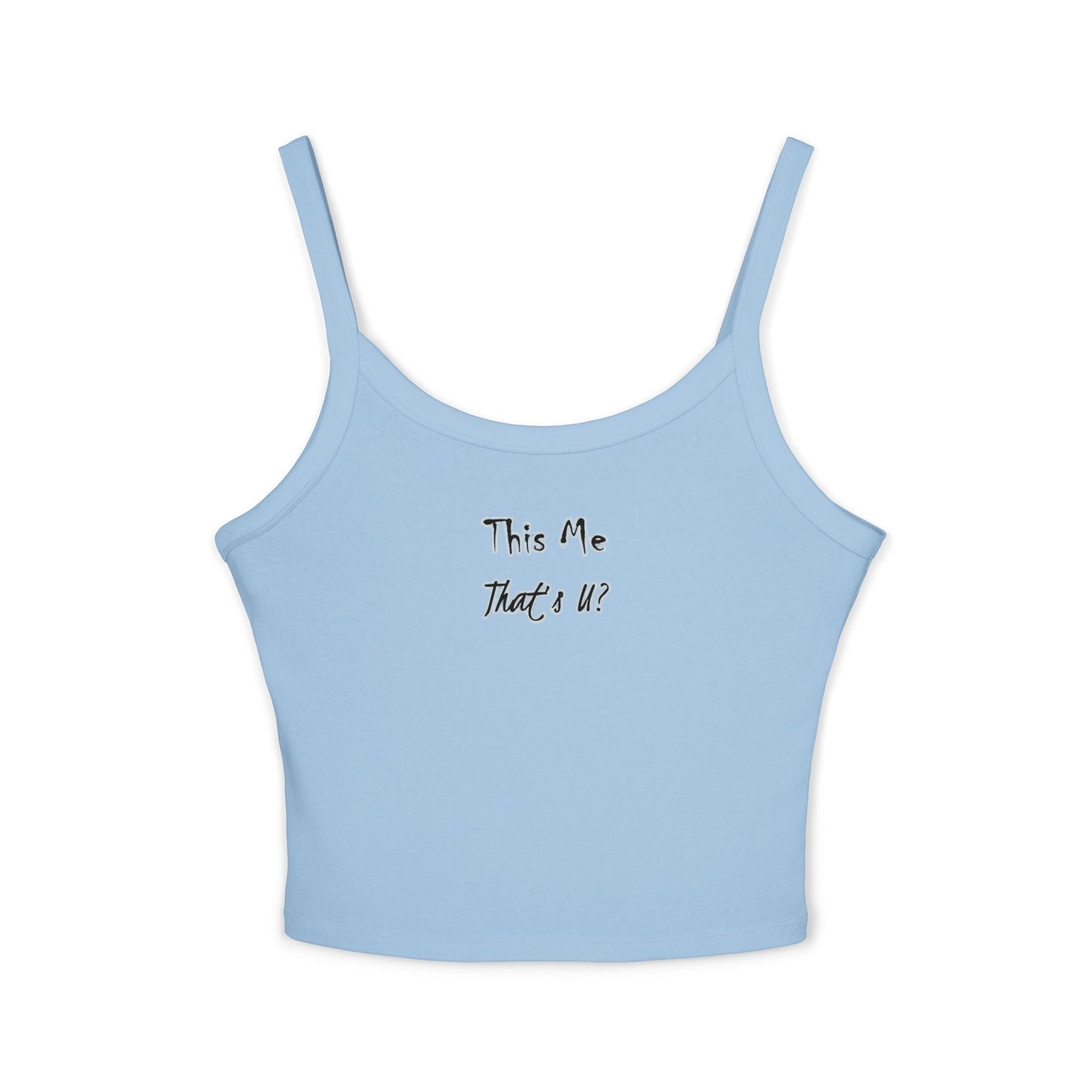This Me That's U? - Women's Spaghetti Strap Tank Top, Casual Summer Top, Cute Layering Blouse, Fashionable Crop Top, Gift for Her