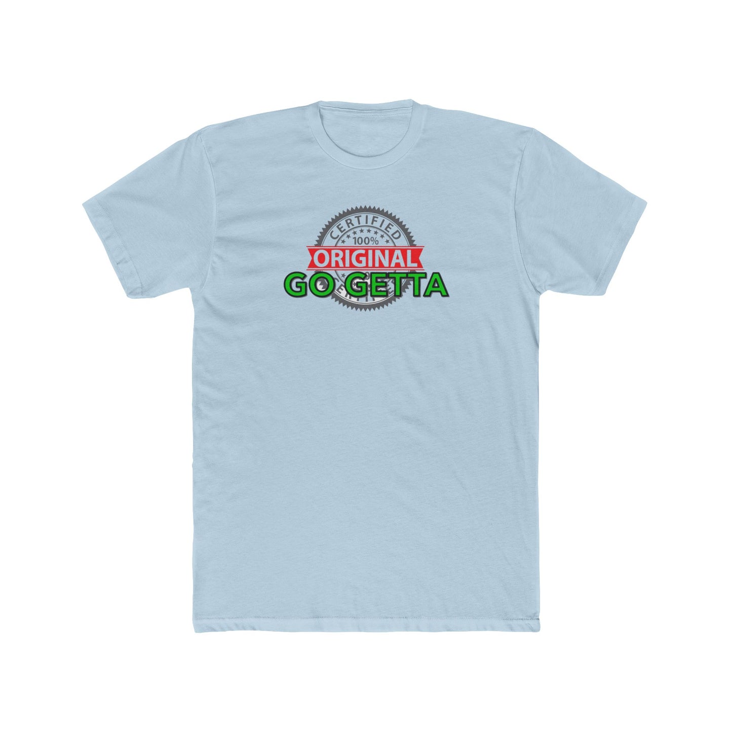 100% Certified Green Go Getta - Unisex Cotton Crew Tee