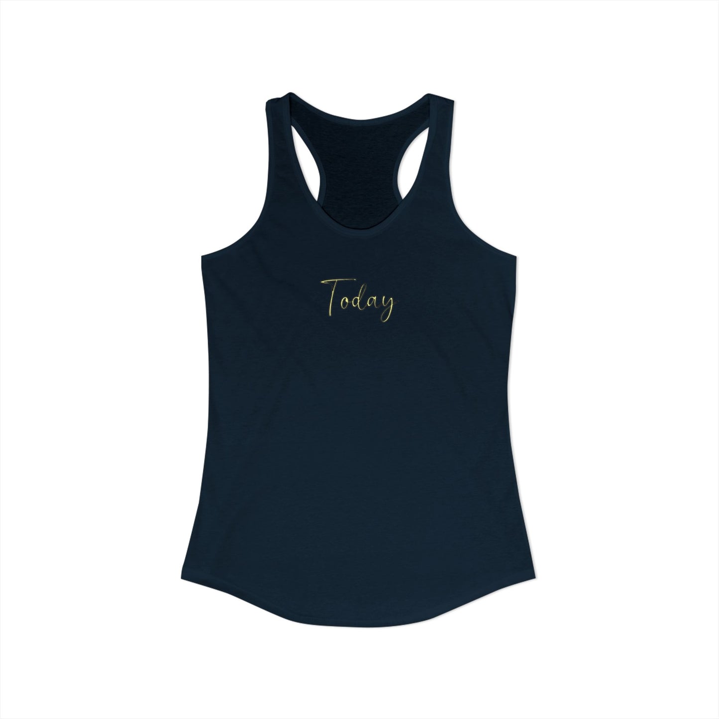 Today - Women's Racerback Tank Top | Today Motivational Fitness Tee, Summer Workout Shirt, Casual Lounge Wear, Gift for Her